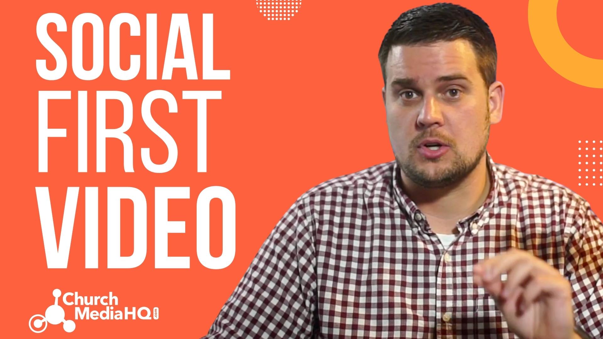 Social First Video – ChurchMediaHQ