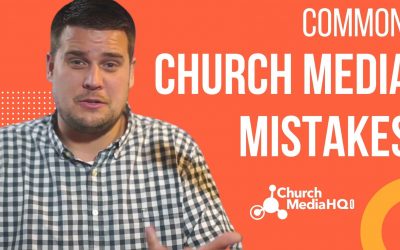 Common Church Media Mistakes