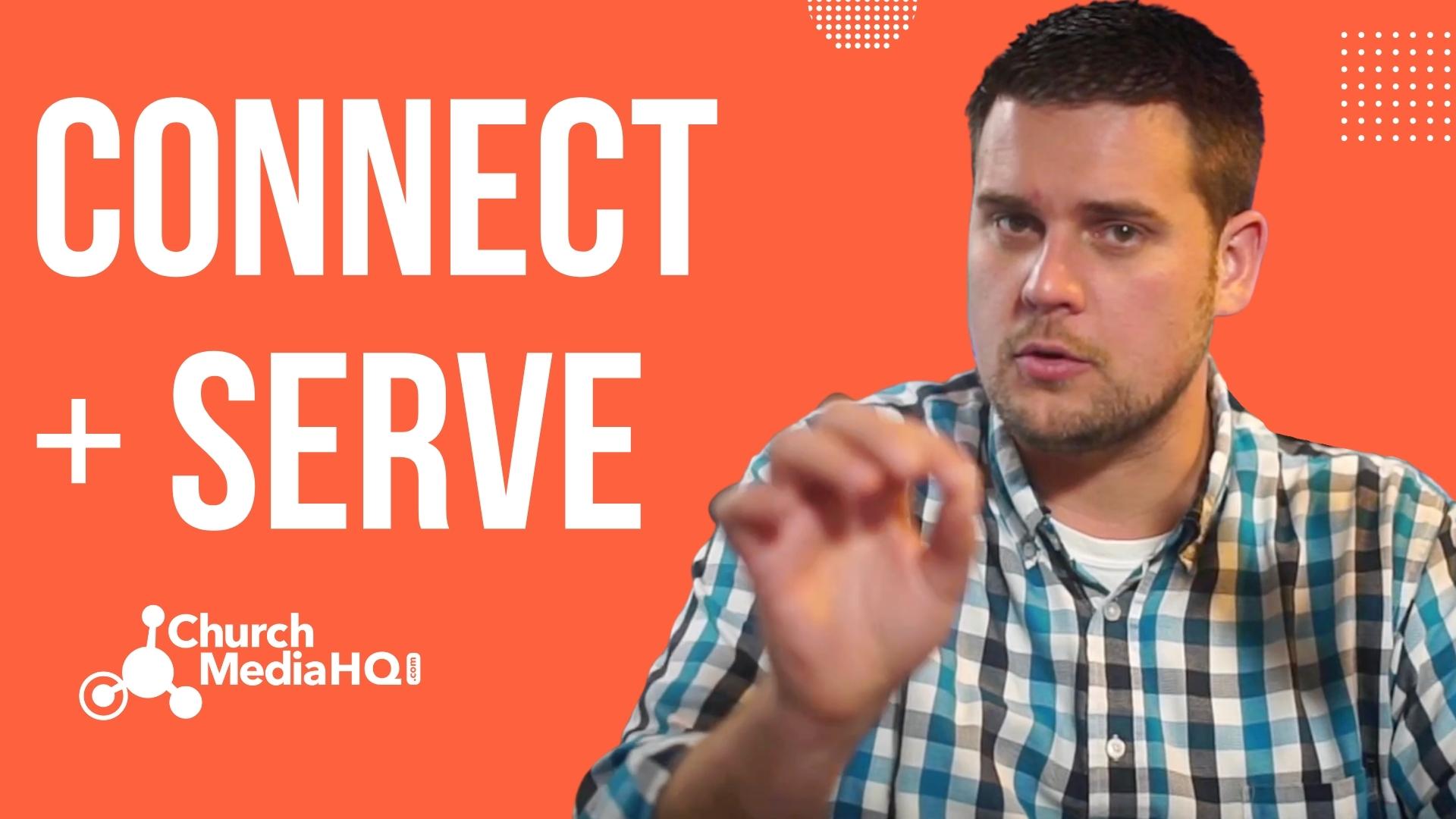 Connect and Serve – ChurchMediaHQ