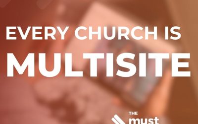 Every Church Is Multisite